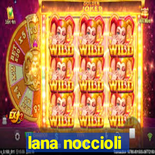 lana noccioli